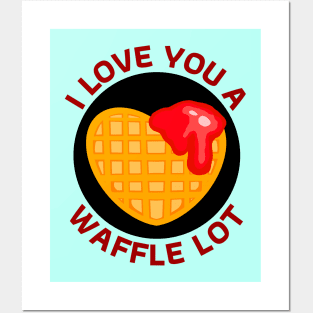 I Love You A Waffle Lot | Waffle Pun Posters and Art